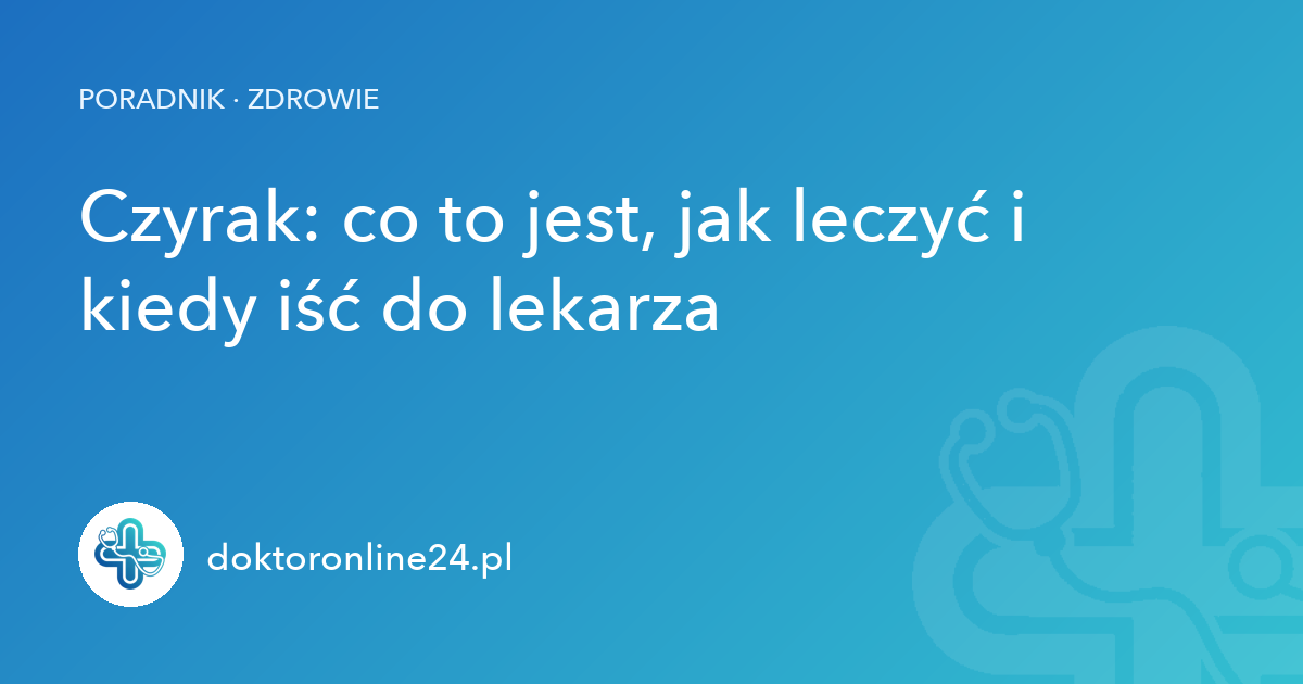 Czyrak: co to jest, jak leczyć i kiedy iść do lekarza