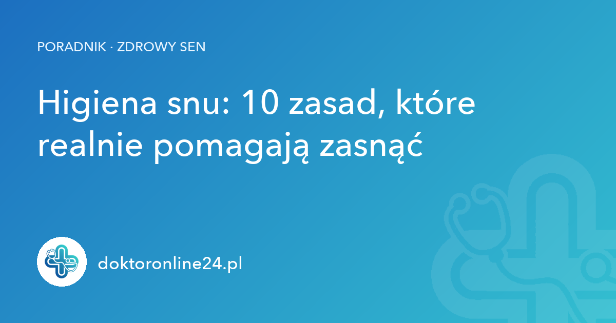 Higiena snu: 10 zasad, które realnie pomagają zasnąć