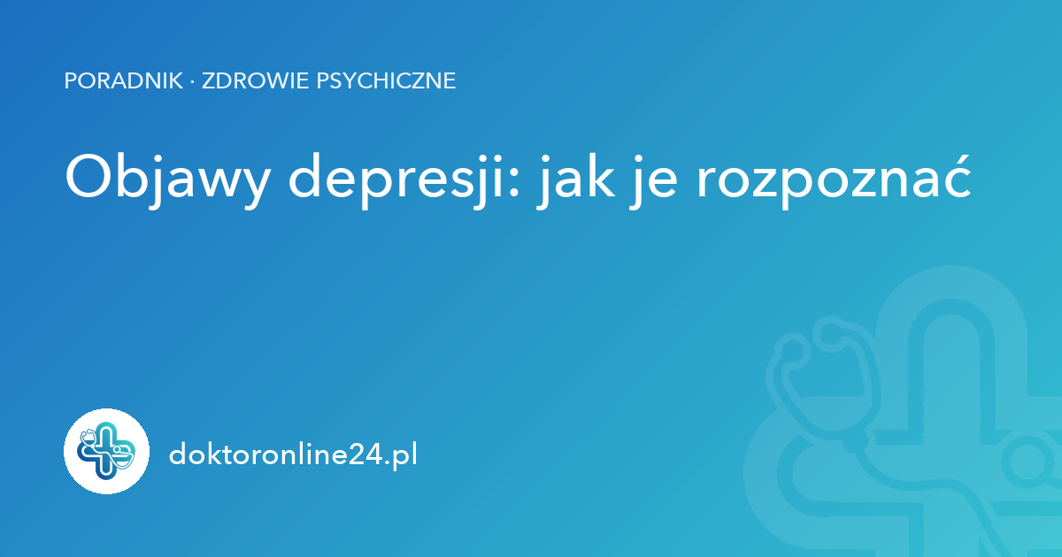 Objawy depresji: jak je rozpoznać