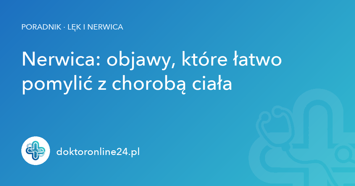 Nerwica: objawy, które łatwo pomylić z chorobą ciała
