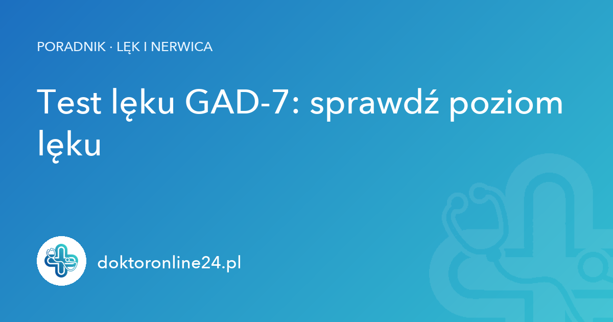 Test lęku GAD-7: sprawdź poziom lęku