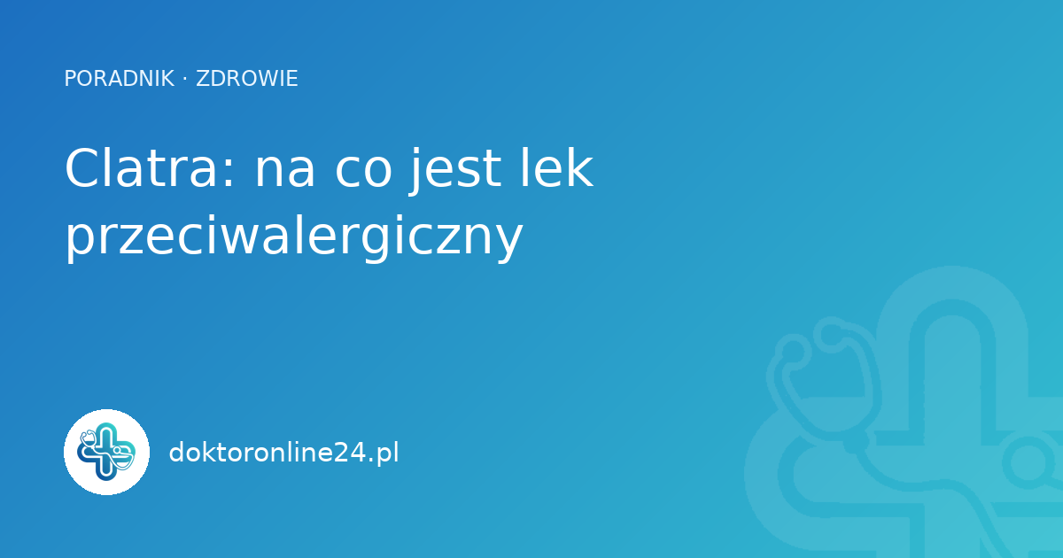 Clatra: na co jest lek przeciwalergiczny