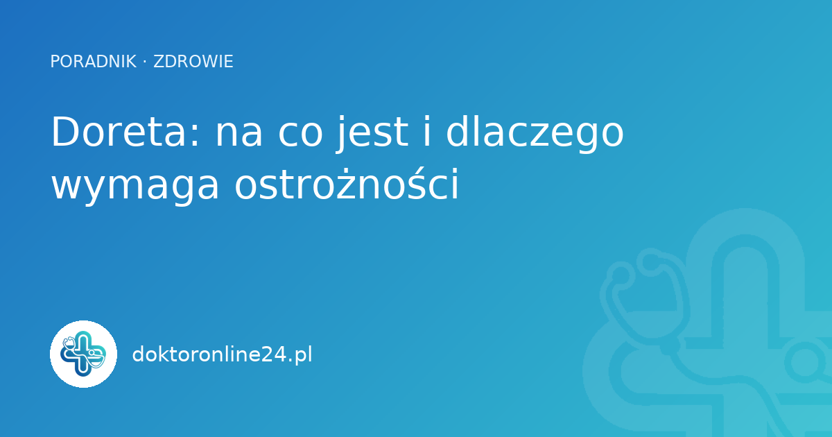 Doreta: na co jest i dlaczego wymaga ostrożności