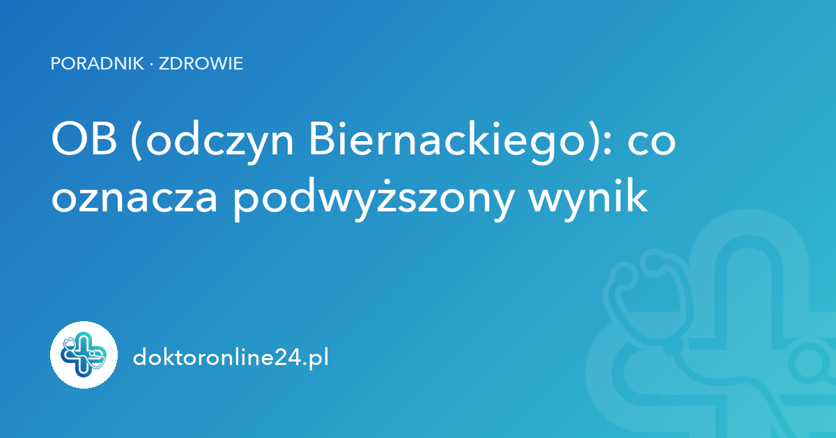 OB (odczyn Biernackiego): co oznacza podwyższony wynik