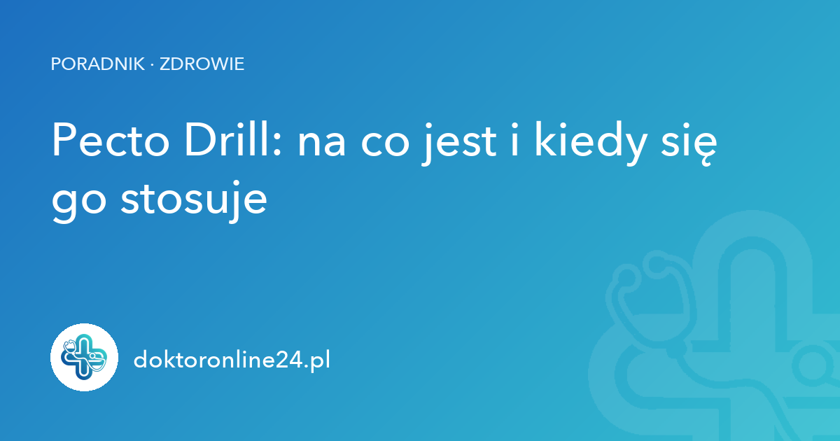 Pecto Drill: na co jest i kiedy się go stosuje
