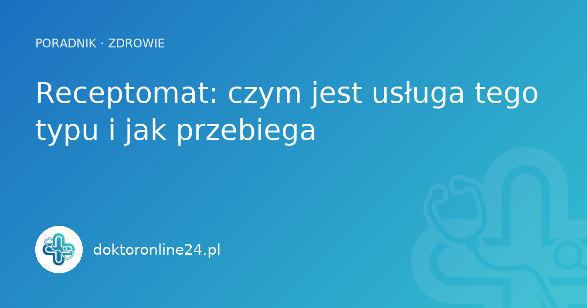 Receptomat: czym jest usługa tego typu i jak przebiega