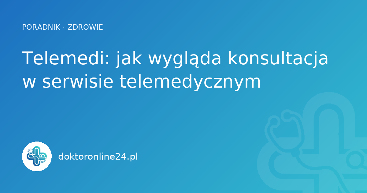Telemedi: jak wygląda konsultacja w serwisie telemedycznym