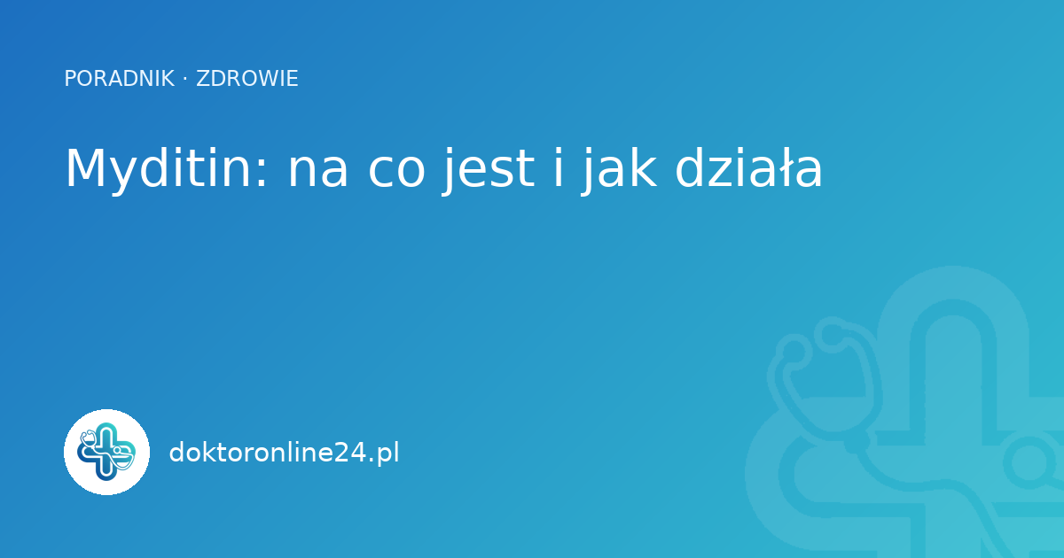 Myditin: na co jest i jak działa